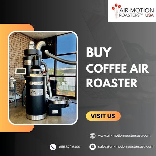 Explore Better Flavor with Air-Motion Roasters USA for Coffee.jpg