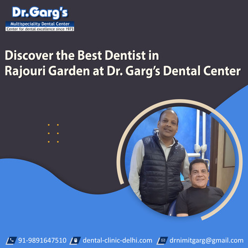 Discover the Best Dentist in Rajouri Garden at Dr. Garg’s Dental Center.jpg