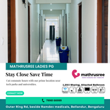 Save long travel time with Mathru Shree PG for Ladies in Bellandur.