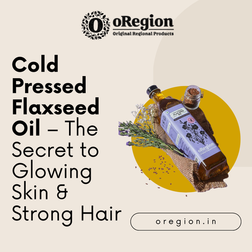 Cold Pressed Flaxseed Oil – The Secret to Glowing Skin & Strong Hair.png