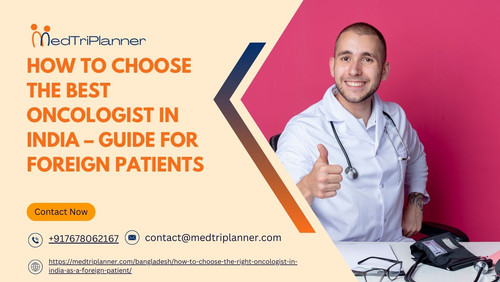How to Choose the Best Oncologist in India – Guide for Foreign Patients.jpg