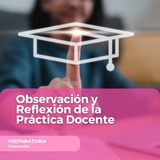 Observación y Reflexión de la Práctica Docente
