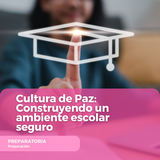 Cultura de Paz Construyendo un ambiente escolar seguro
