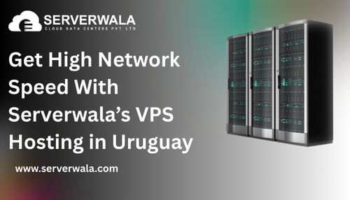 Get High Network Speed With Serverwala’s VPS Hosting in Uruguay.png