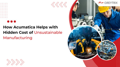 How Acumatica Helps with Hidden Cost of Unsustainable Manufacturing.jpg