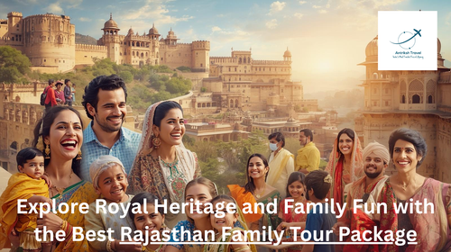 Explore Royal Heritage and Family Fun with the Best Rajasthan Family Tour Package.png