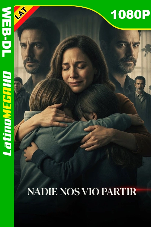 Nadie nos vio partir (Miniserie) Temporada 1 (2025) Latino 1080P NF WEB-DL