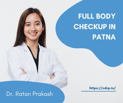 Full Body Checkup in Patna: Dr. Ratan Prakash.jpg