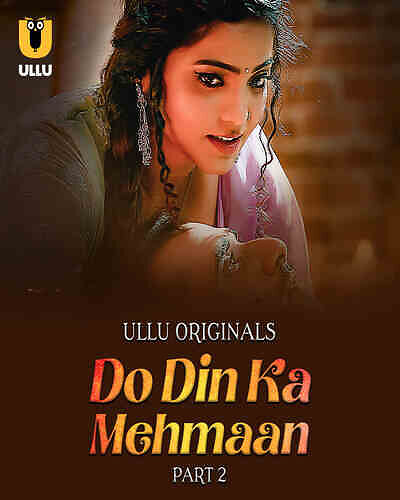 Do Din Ka Mehmaan Part 2 Ullu Ep5-7 Hot Series Download