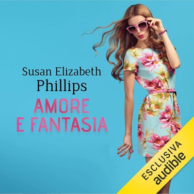 Susan Elizabeth Phillips - Amore e fantasia꞉ Wynette, Texas 1 (2019) (mp3 - 128 kbps)