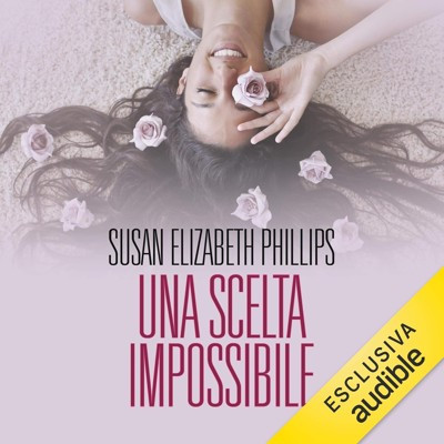 Susan Elizabeth Phillips - Una scelta impossibile꞉ Wynette, Texas 5 (2017) (mp3 - 128 kbps)