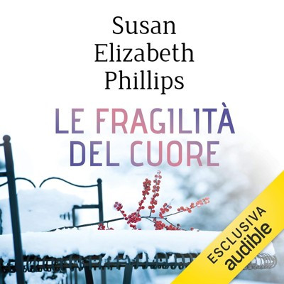 Susan Elizabeth Phillips - Le fragilità del cuore (2019) (mp3 - 128 kbps)