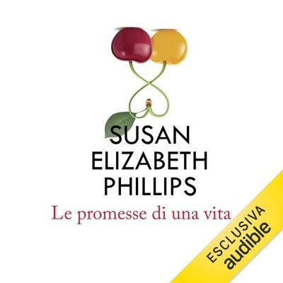 Susan Elizabeth Phillips - Le promesse di una vita (2018) (mp3 - 128 kbps)