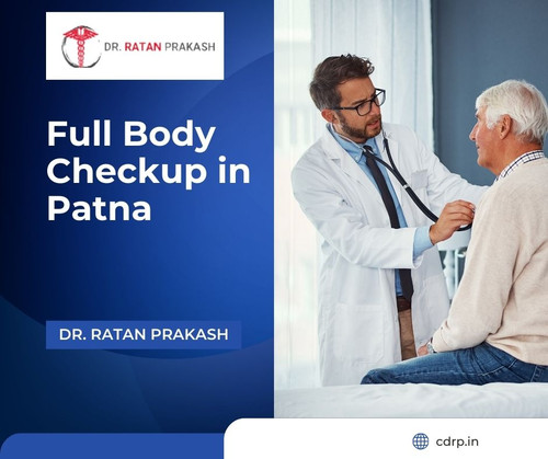 Full Body Checkup in Patna: Dr. Ratan Prakash.jpg