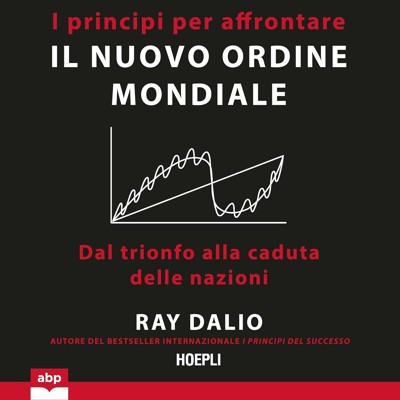 Ray Dalio - I principi per affrontare il nuovo ordine mondiale꞉ Dal trionfo alla caduta delle nazioni (2025) (mp3 - 128 kbps)
