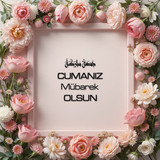 Cumanız Mübarek Olsun 180620251550 N98