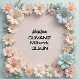 Cumanız Mübarek Olsun 180620251550 N128