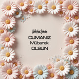 Cumanız Mübarek Olsun 180620251550 N138