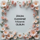 Cumanız Mübarek Olsun 180620251550 N201