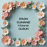 Cumanız Mübarek Olsun 180620251550 N198