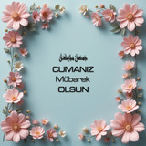 Cumanız Mübarek Olsun 180620251550 N216