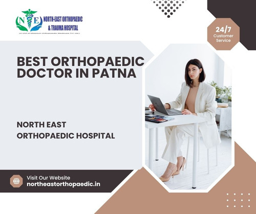 Best Orthopaedic Doctor in Patna: North East Orthopaedic Hospital.jpg