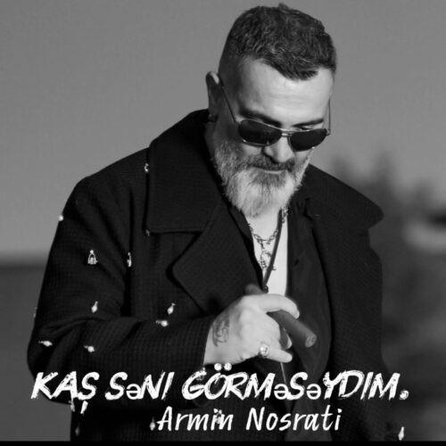 دانلود آهنگ  آرمین نصرتی به نام Kaş səni görməsəydim