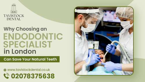 Why Choosing an Endodontic Specialist in London Can Save Your Natural Teeth.jpg