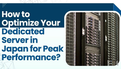 How to Optimize Your Dedicated Server in Japan for Peak Performance.jpg
