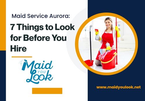 Maid Service in Aurora 7 Things to Look for Before You Hire Apartment & Commercial Cleaning Services.jpg