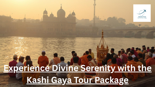 Experience Divine Serenity with the Kashi Gaya Tour Package.png