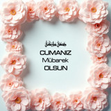 Cumanız Mübarek Olsun 160620250248 N130