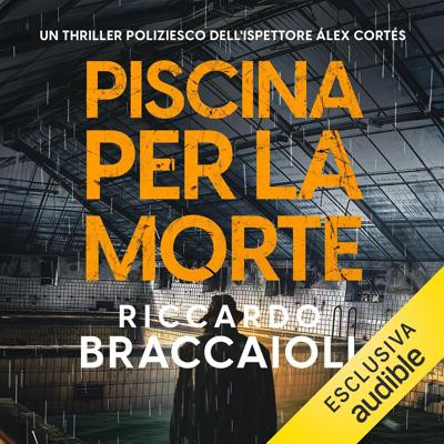 Riccardo Braccaioli - Piscina per la morte꞉ Un'indagine dell'ispettore Álex Cortés, Vol. 11 (2025) (mp3 - 128 kbps)