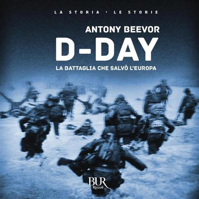 Antony Beevor - D-Day꞉ La battaglia che salvò L'Europa (2025) (mp3 - 128 kbps)