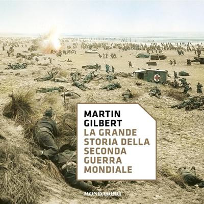 Martin Gilbert - La grande storia della seconda Guerra Mondiale (2025) (mp3 - 128 kbps)