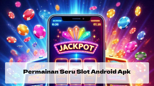 permainan seru slot android apk.jpg