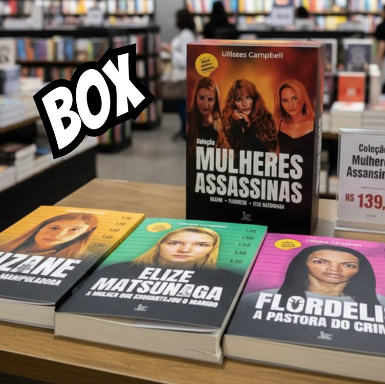 Coleção mulheres assassinas: Suzane – Flordelis – Elize Matsunaga