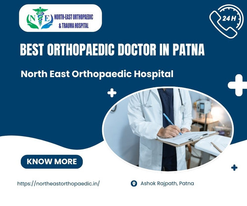 Best Orthopaedic Doctor in Patna: North East Orthopaedic Hospital.jpg