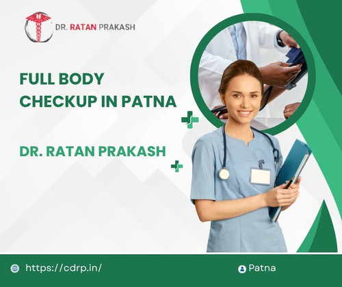 Full Body Checkup in Patna: Dr. Ratan Prakash.jpg