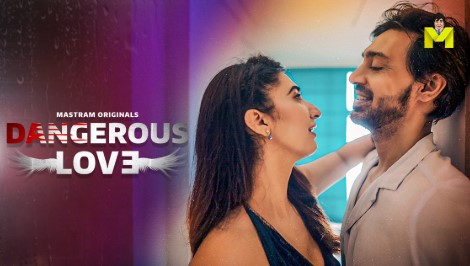 Dangerous Love Ep3 Mastram Web Series Download