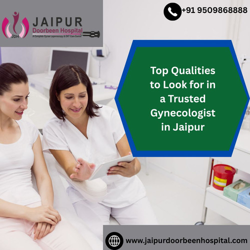 Top Qualities to Look for in a Trusted Gynecologist in Jaipur.jpg