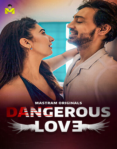 Dangerous Love 2025 Mastram Ep1-3 Web Series Download