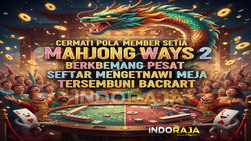 cermati pola member setia mahjong ways 2 berkembang pesat setelah mengetahui meja tersembunyi baccar.jpg
