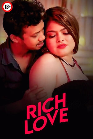 Rich Love 2025 Hindi Hot Short Film 720p HDRip 250MB Download