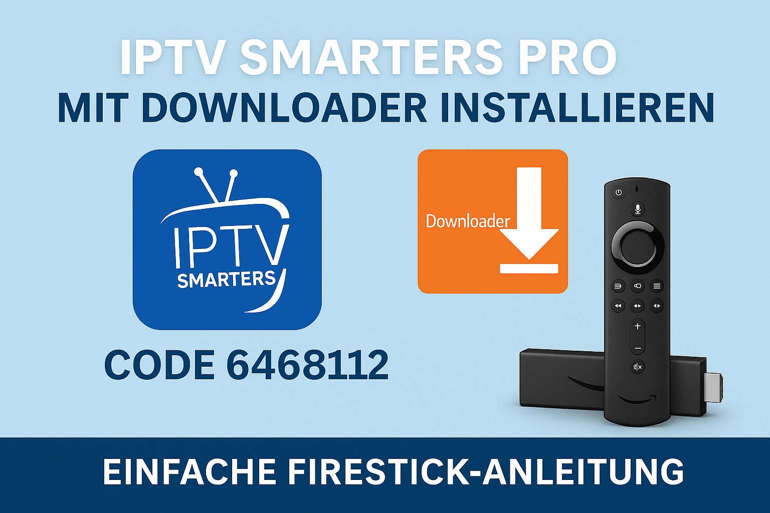 IPTV Smarters Pro installieren mit Downloader (Code 6468112) – Einfache FireStick Anleitung