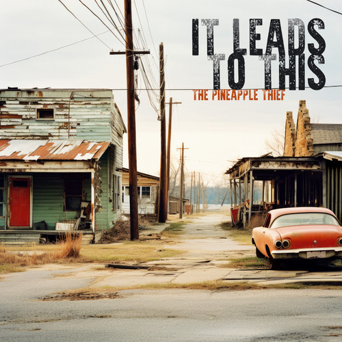 the pineapple thief it leads to this.jpg