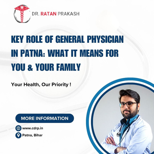 Key Role of General Physician in Patna: What It Means for You & Your Family.jpg