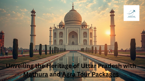 Unveiling the Heritage of Uttar Pradesh with Mathura and Agra Tour Packages.png
