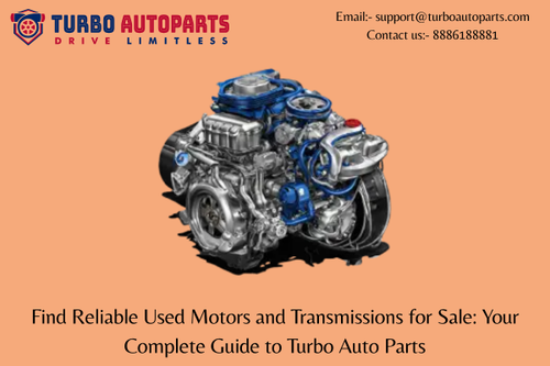 Find Reliable Used Motors and Transmissions for Sale Your Complete Guide to Turbo Auto Parts.png
