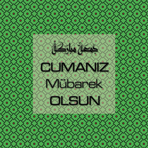 Cumanız Mübarek Olsun 251020252100 N302.jpg